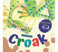 Croak: An Interesting Story About A Frog In The Classroom, Eating Up Masterji’s Lunch. Sitting On Masterji’s Chair, Preschool Book, Book For Kid Ages 4-8
