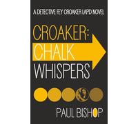 Croaker: Chalk Whispers: An LAPD Detective Novel: 4 (Fey Croaker)