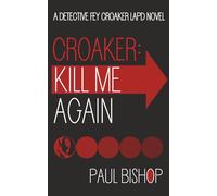 Croaker: Kill Me Again: A LAPD Detective Novel: 1 (Fey Croaker)