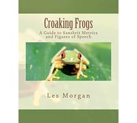 Croaking Frogs: A Guide to Sanskrit Metrics and Figures of Speech