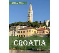 Croatia: 40 Cool Pictures That Create An Idea For You About Croatia- Perfect Gift for tourism & travel lovers.....Relaxing & Meditation.