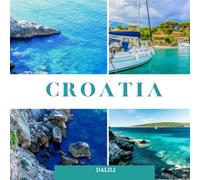 Croatia: A Beautiful Travel Photography Coffee Table Picture Book with Words of the Country in Europe| 100 Cute Nature Images