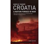 Croatia - A Nation Forged in War 3e: A Nation Forged in War; Third Edition