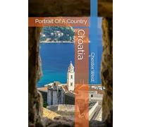 Croatia: Portrait Of A Country