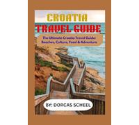 CROATIA TRAVEL GUIDE: The Ultimate Croatia Travel Guide