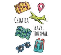 Croatia Travel Journal: Cute Croatia Travel Journal Gift for Travelers & Tourists, Lined Notebook with 120 Pages