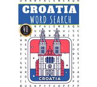 Croatia Word Search: 40 Fun Puzzles With Words Scramble for Adults, Kids and Seniors | More Than 300 Croatian Words and Vocabulary On Cities, Famous ... Culture Of Country, History and Heritage.