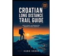 Croatian Long Distance Trail Guide: Route Stages, Accommodation, Resupply & Trail Logistics