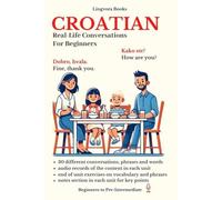 Croatian: Real-Life Conversation for Beginners (Croatian Language Course - Vocabulary, Stories, Real-Life Conversations)