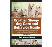 Croatian Sheepdog Care and Behavior Guide: Herding behavior, structured exercise, feeding balance, and daily living