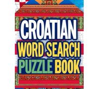 Croatian Word Search Puzzle book: The Perfect Travel & Language Activity Book for Adults, Kids, and Beginners