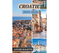 CROATIE GUIDE DE VOYAGE 2025~2026