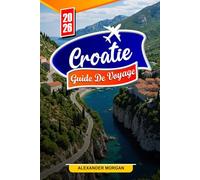 Croatie Guide de voyage 2026: Découvrez des joyaux cachés, des monuments historiques, des conseils de voyage et des expériences de vacances inoubliables