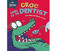 Croc Goes to the Dentist (Experiences Matter)
