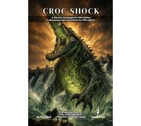 Croc Shock: A Giant-Alligator Creature Feature: A 5e One-Shot Adventure for Small Groups - 2-3 Players, Levels 2-3, Zero Prep & GM-Ready: 69 (The Ready Adventure Series)