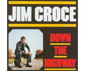 Croce, Jim - Down the Highway