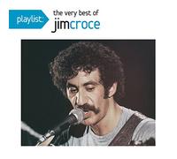Croce, Jim - Playlist: The Very Best of Jim Croce