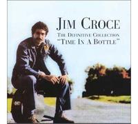 Croce, Jim - Time in a Bottle: the Definitive Collection