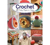 Crochet : 13 Funky Projects to Crochet