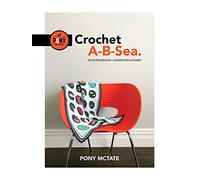 Crochet A-B-Sea: An Extraordinary Underwater Alphabet