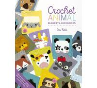 Crochet Animal Blankets And Blocks: Create over 100 animal projects from 18 cute crochet blocks: 3