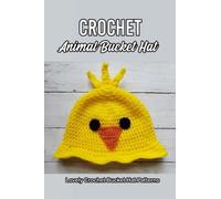 Crochet Animal Bucket Hat: Lovely Crochet Bucket Hat Patterns: Easy Crochet Bucket Hat Pattern