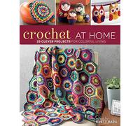 Crochet At Home: 25 Clever Projects for Colorful Living