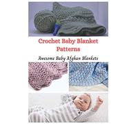 Crochet Baby Blanket Patterns: Awesome Baby Afghan Blankets