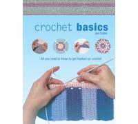 Crochet Basics: All You Need to Know to Get Hooked on Crochet