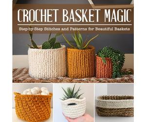 Crochet Basket Magic: Step-by-Step Stitches and Patterns for Beautiful Baskets