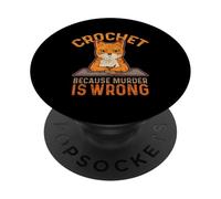 Crochet Because Murder is Wrong Crochet Knitting Funny Cat PopSockets Adhesive PopGrip