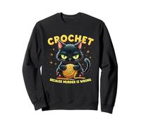 Crochet Because Murder Is Wrong Funny Cat Yarn Hook Sweatshirt