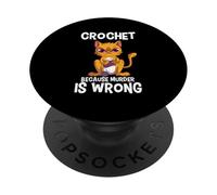 Crochet Because Murder is Wrong Knitting Crocheting Cat PopSockets Adhesive PopGrip