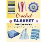 Crochet Blanket Pattern Books: 26 Stunning Designs for Cozy Homes and Easy-to-Follow