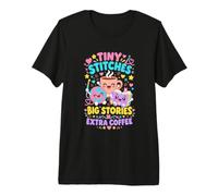 Crochet Book Lover Tiny Stitches Big Stories Extra Coffee Premium T-Shirt