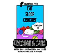 Crochet & Cats: Volume 12: Cats & More Adult Coloring Book Series