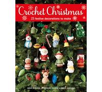 Crochet Christmas : 25 Festive Decorations to Make
