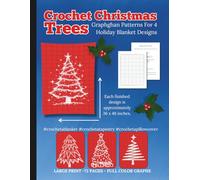 Crochet Christmas Trees: Graphghan Patterns For 4 Holiday Blanket Designs