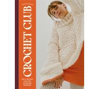 Crochet Club : Knit and crochet your own sustainable wardrobe