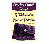 Crochet Clutch Bags: 5 Fashionable Crochet Patterns