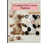 Crochet Cow Lovey Pattern: Crochet Amigurumi Pattern Book for Beginners, Cut pattern for babies