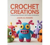Crochet Creations: Crafting Unique Monsters with Endless Combinations