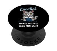 Crochet Crochet Makes Me Feel Less Murdery Cat Funny PopSockets Adhesive PopGrip