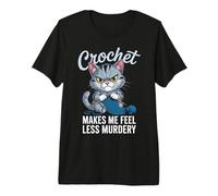 Crochet Crochet Makes Me Feel Less Murdery Cat Funny Premium T-Shirt