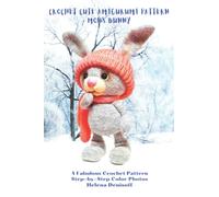 Crochet Cute Amigurumi Pattern Mons Bunny: A Fabulous Crochet Pattern with More than 50 Color Step-by-Step Photos (Patterns for crocheting dolls from beginners to professionals.)