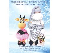 Crochet Cute Amigurumi Patterns The Cow Sue and Santa Claus: A Fabulous Crochet Patterns with More than 75 Color Step-by-Step Photos (Patterns for crocheting dolls from beginners to professionals.)
