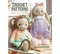 Crochet Cute Critters: Amigurumi Patterns - Toys and Toy Clothing: 2 (Сrochet patterns for adorable animals, dolls, their clothes and accessories)