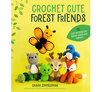 Crochet Cute Forest Friends : 26 Easy Patterns for Cuddly Woodland Animals