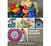 Crochet Delights: Discovering the Beauty of Catherine Wheel and Bavarian Stitches Book