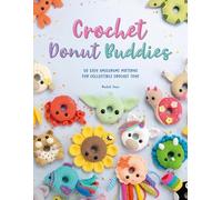 Crochet Donut Buddies : 50 Easy Amigurumi Patterns for Collectible Crochet Toys